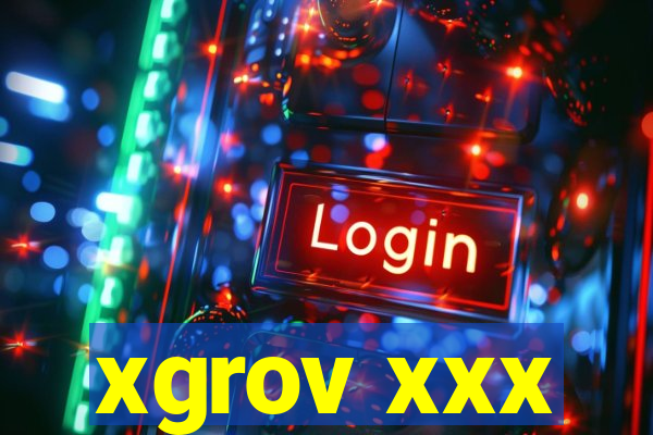 xgrov xxx